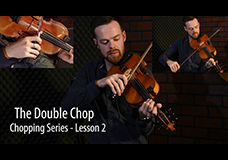 Fiddle Chopping Lesson 2 – The Double Chop