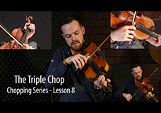 Fiddle Chopping Lesson 8 – The Triple Chop